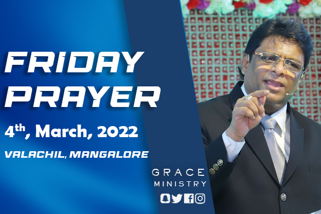 Join the Friday Fasting Prayer at Grace Ministry Prayer Centre at Valachil, Mangalore on 4th March 2022 from 9:30 am to 1:30 pm. Come to explore God's blessing in you.